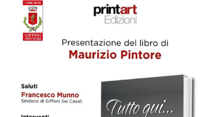 Giffoni Sei Casali: presentazione del libro di Maurizio Pintore “Tutto qui”